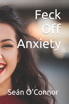 Feck Off Anxiety