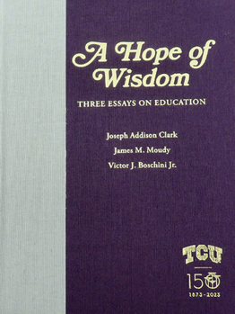 Hardcover A Hope of Wisdom: Three Essays on Education Book