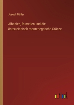 Paperback Albanien, Rumelien und die österreichisch-montenegrische Gränze [German] Book