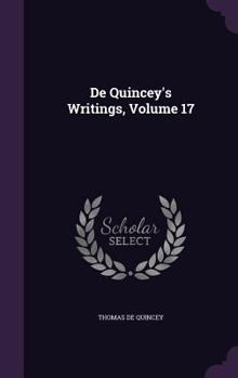 Hardcover De Quincey's Writings, Volume 17 Book