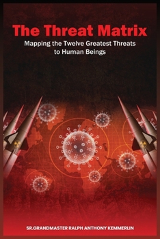Paperback The Threat Matrix: Mapping the Twelve Greatest Threats to Human Beings Book