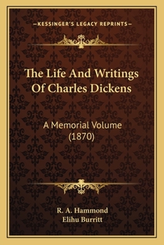 Paperback The Life And Writings Of Charles Dickens: A Memorial Volume (1870) Book