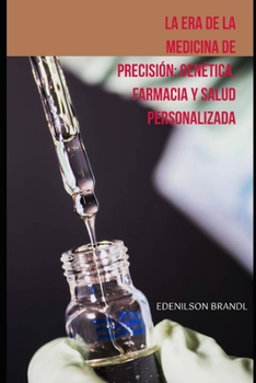 La era de la Medicina de Precisión: Genética, Farmacia y Salud Personalizada