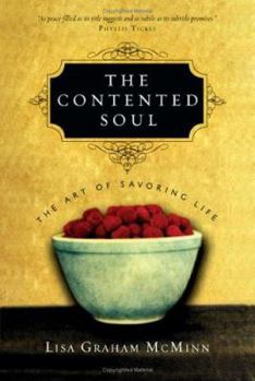 Hardcover The Contented Soul: The Art of Savoring Life Book