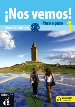 ¡Nos vemos! Paso a paso A1.1 Libro del alumno y cuaderno de ejercicios: ¡Nos vemos! Paso a paso A1.1 Libro del alumno y cuaderno de ejercicios (Spanish Edition)