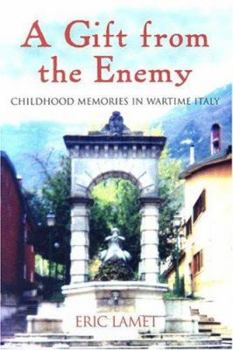 Hardcover A Gift from the Enemy: Childhood Memories of Wartime Italy Book