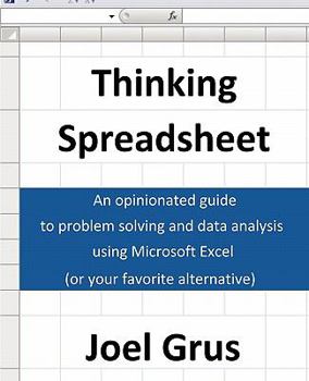 Paperback Thinking Spreadsheet: An Opinionated Guide to Problem Solving and Data Analysis Using Microsoft Excel (or Your Favorite Alternative) Book