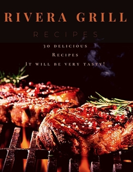 Paperback Rivera Grill recipes: 30 delicious Recipes It will be very tasty! Book
