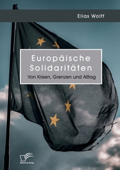 Paperback Europäische Solidaritäten. Von Krisen, Grenzen und Alltag [German] Book