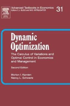 Hardcover Dynamic Optimization: The Calculus of Variations and Optimal Control in Economics and Management (Advanced Textbooks in Economics) (Volume 31) Book