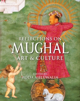 Hardcover Reflections on Mughal Art & Culture Book