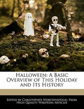 Halloween : A Basic Overview of This Holiday and Its History