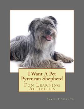 Paperback I Want A Pet Pyrenean Shepherd: Fun Learning Activities Book