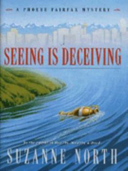 Seeing Is Deceiving (A Phoebe Fairfax Mystery) - Book #2 of the Phoebe Fairfax Mystery