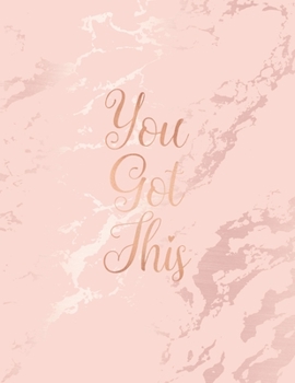 Paperback You Got This: Inspirational Quote Notebook, Elegant Pink Marble and Rose Gold - 8.5 x 11, 120 College Ruled Pages Book