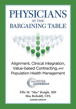 Paperback Physicians at the Bargaining Table: Alignment, Clinical Integration, Value-based Contracting and Population Health Management Book