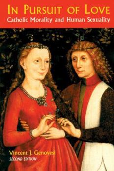 Paperback In Pursuit of Love: Catholic Morality and Human Sexuality, Revised Edition Book