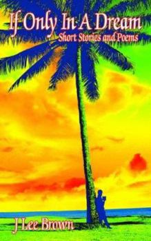 Paperback If Only In A Dream: Short Stories and Poems Book