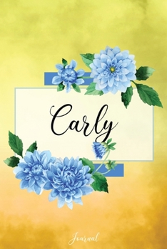 Paperback Carly Journal: Blue Dahlia Flowers Personalized Name Journal/Notebook/Diary - Lined 6 x 9-inch size with 120 pages Book