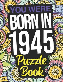 Paperback You Were Born In 1945 Puzzle Book: A 1945 Wordsearch Puzzle Book For Men And Women Book