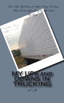 Paperback MY UPS and DOWNS IN TRUCKING Book