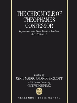 Hardcover The Chronicle of Theophanes Confessor: Byzantine and Near Eastern History, AD 284-813 Book