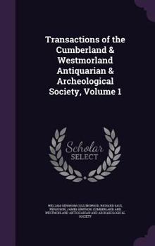 Hardcover Transactions of the Cumberland & Westmorland Antiquarian & Archeological Society, Volume 1 Book