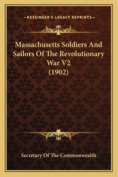 Paperback Massachusetts Soldiers And Sailors Of The Revolutionary War V2 (1902) Book