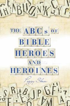 Hardcover The Abcs of Bible Heroes and Heroines Book