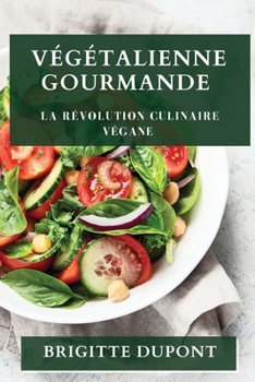 Paperback Végétalienne Gourmande: La Révolution Culinaire Végane [French] Book