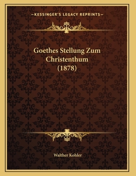Paperback Goethes Stellung Zum Christenthum (1878) [German] Book