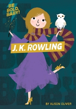 Board book Be Bold, Baby: J.K. Rowling Book