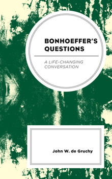 Hardcover Bonhoeffer's Questions: A Life-Changing Conversation Book