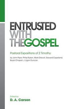 Paperback Entrusted with the Gospel: Pastoral Expositions of 2 Timothy Book