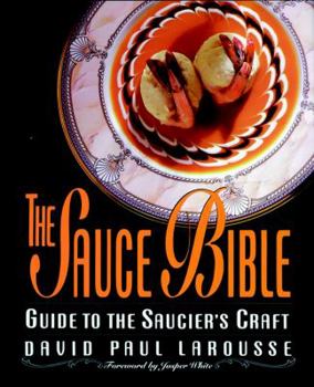 Hardcover The Sauce Bible: Guide to the Saucier's Craft Book