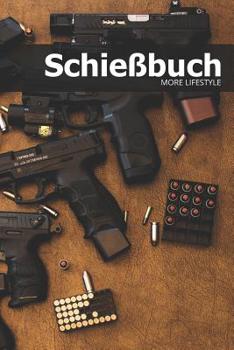 Schie�buch: Schie�tagebuch f�r Sportsch�tzen und Beh�rden - f�r mehr als 1900 Eintr�ge - Klein & Kompakt ca. A5
