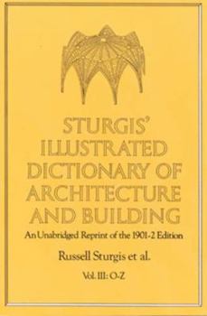 Paperback Sturgis' Illustrated Dictionary of Architecture and Building: An Unabridged Reprint of the 1901-2 Edition, Vol. III Book