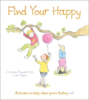 Paperback Find Your Happy: Activities to Help When You're Feeling Sad Book