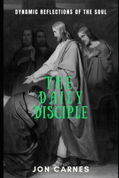 Paperback The Daily Disciple: Dynamic Reflections of the Soul Book