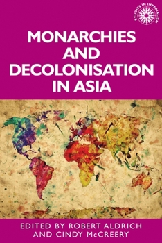 Monarchies and decolonisation in Asia - Book  of the Studies in Imperialism