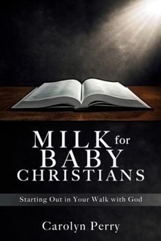 Paperback Milk for Baby Christians: Starting Out in Your Walk with God Book