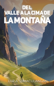 del Valle a la Cima de la Montaña (Spanish Edition)