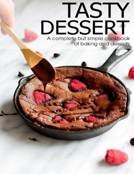 Paperback Tasty Dessert: A complete but simple cookbook of baking and dessets Book