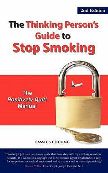 Paperback The Positively Quit Manual: The Thinking Person's Guide to Stop Smoking, 2nd Edition Book