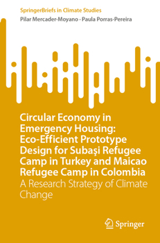 Circular Economy in Emergency Housing: Eco-Efficient Prototype Design for Subaşi Refugee Camp in Turkey and Maicao Refugee Camp in Colombia: A ... Change
