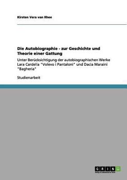 Paperback Die Autobiographie - zur Geschichte und Theorie einer Gattung: Unter Berücksichtigung der autobiographischen Werke Lara Cardella "Volevo i Pantaloni" [German] Book