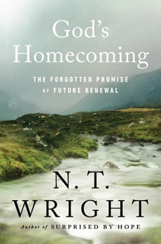 God's Homecoming: The Forgotten Story of the Renewal of the World
