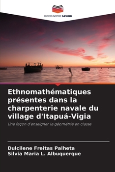 Ethnomathématiques présentes dans la charpenterie navale du village d'Itapuá-Vigia: Une façon d'enseigner la géométrie en classe
