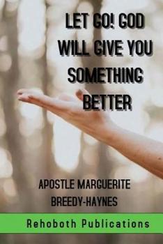 Paperback Let Go! God Will Give You Something Better Book