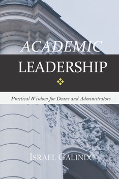 Paperback Academic Leadership: Practical Wisdom for Deans and Administrators Book